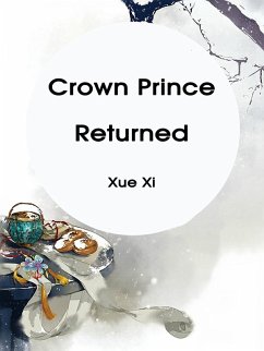 Crown Prince Returned (eBook, ePUB) - Xi, Xue