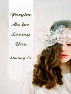 Cover Forgive Me for Loving You (eBook, ePUB)