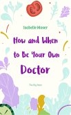 How and When to Be Your Own Doctor (eBook, PDF)