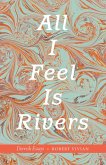 All I Feel Is Rivers (eBook, ePUB)