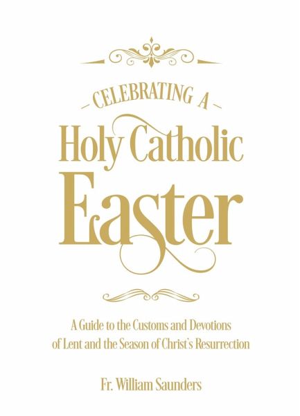 Celebrating a Holy Catholic Easter (eBook, ePUB) Celebrating a Holy Catholic Easter (eBook, ePUB)