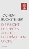 Die Flucht der Briten aus der europäischen Utopie (Mängelexemplar) Die Flucht der Briten aus der europäischen Utopie (Mängelexemplar)