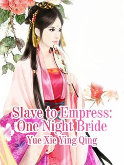 Slave to Empress: One Night Bride (eBook, ePUB) - XieYingQing, Yue