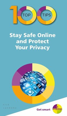 100 Top Tips - Stay Safe Online and Protect Your Privacy (eBook, ePUB) - Vandome, Nick