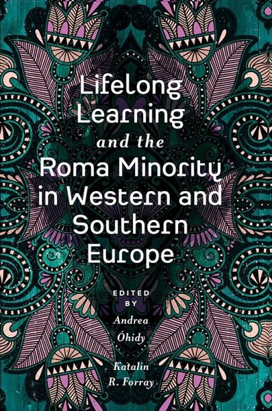 Lifelong Learning and the Roma Minority in Western and Southern Europe (eBook, ePUB) Lifelong Learning and the Roma Minority in Western and Southern Europe (eBook, ePUB)