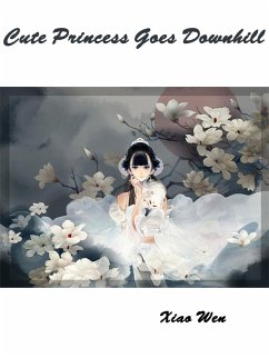 Cute Princess Goes Downhill (eBook, ePUB) - Wen, Xiao