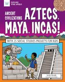 Ancient Civilizations: Aztecs, Maya, Incas! (eBook, ePUB)
