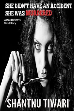 She Didn't Have An Accident, She Was Murdered (Mad Detective) (eBook, ePUB) - Tiwari, Shantnu