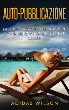 Cover Auto-pubblicazione: La guida segreta per scrivere e commercializzare un best seller (eBook, ePUB)