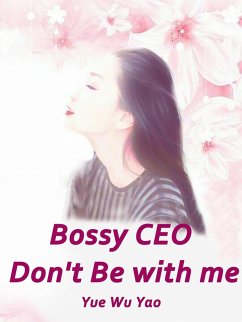 Cover Bossy CEO, Don't Be with me (eBook, ePUB)