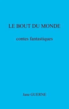 Le Bout du monde (eBook, ePUB) - Jane GUERNE, Guerne
