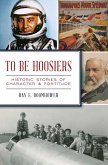 To Be Hoosiers (eBook, ePUB) To Be Hoosiers (eBook, ePUB)