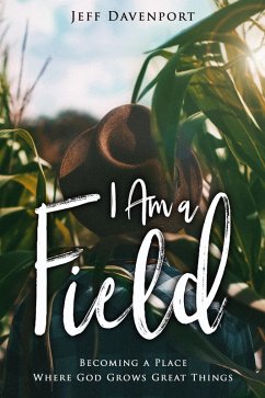 I Am a Field (eBook, ePUB) - Davenport, Jeff