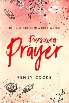 Pursuing PRAYER (eBook, ePUB) - Cooke, Penny