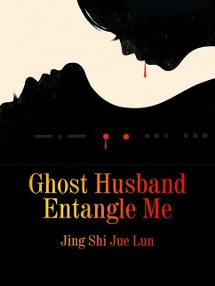 Ghost Husband Entangle Me (eBook, ePUB) - ShiJueLun, Jing