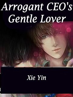 Arrogant CEO's Gentle Lover (eBook, ePUB) - Yin, Xie