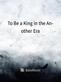 To Be a King in the Another Era (eBook, ePUB)