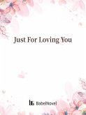 Just For Loving You (eBook, ePUB) Just For Loving You (eBook, ePUB)
