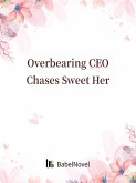 Overbearing CEO Chases Sweet Her (eBook, ePUB) Overbearing CEO Chases Sweet Her (eBook, ePUB)