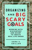 Organizing and Big Scary Goals (eBook, ePUB)