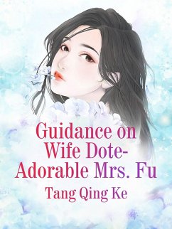 Cover Guidance on Wife Dote: Adorable Mrs. Fu (eBook, ePUB)