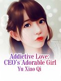 Addictive Love: CEO's Adorable Girl (eBook, ePUB)