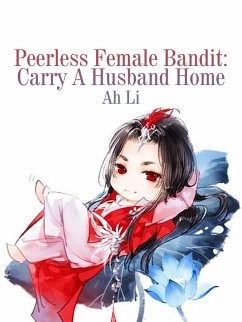 Peerless Female Bandit: Carry A Husband Home (eBook, ePUB) - Li, A.