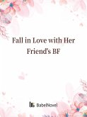 Fall in Love with Her Friend's BF (eBook, ePUB) Fall in Love with Her Friend's BF (eBook, ePUB)