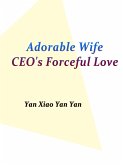 Adorable Wife: CEO's Forceful Love (eBook, ePUB) Adorable Wife: CEO's Forceful Love (eBook, ePUB)