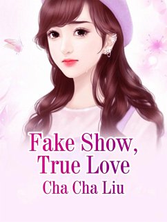 Fake Show, True Love (eBook, ePUB) - ChaLiu, Cha