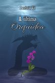 A última Orquídea (eBook, ePUB) A última Orquídea (eBook, ePUB)