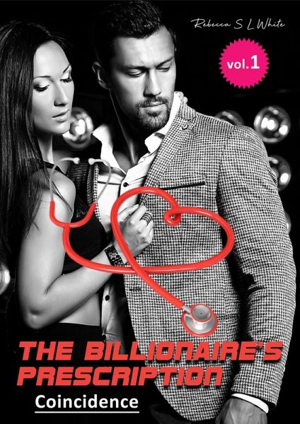 The Billionaire's Prescription: Coincidence (eBook, ePUB) The Billionaire's Prescription: Coincidence (eBook, ePUB)