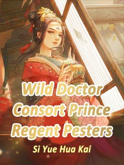 Cover Wild Doctor Consort: Prince Regent Pesters (eBook, ePUB)