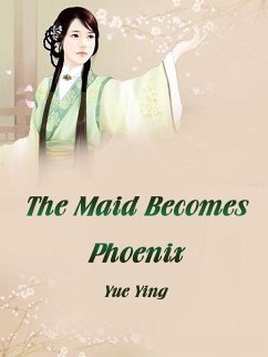 Maid Becomes Phoenix (eBook, ePUB) - Ying, Yue