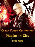 Crazy Young Cultivation Master in City (eBook, ePUB)