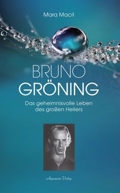 Bruno Gröning - Das geheimnisvolle Leben des großen Heilers (eBook, ePUB) - Macrì, Mara