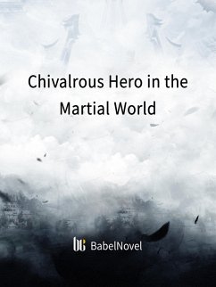 Chivalrous Hero in the Martial World (eBook, ePUB) - Zhenyinfang