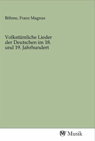Volkstümliche Lieder der Deutschen im 18. und 19. Jahrhundert