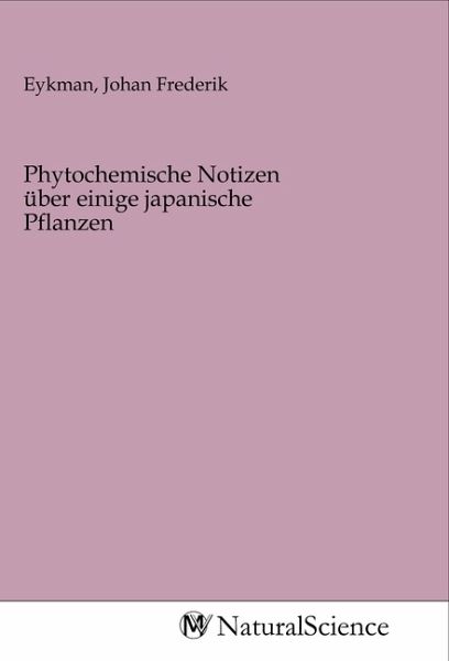 Phytochemische Notizen über einige japanische Pflanzen Phytochemische Notizen über einige japanische Pflanzen