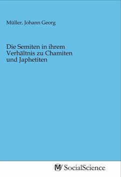 Cover Die Semiten in ihrem Verhältnis zu Chamiten und Japhetiten