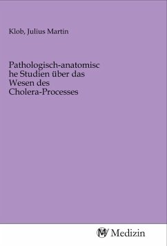 Pathologisch-anatomische Studien über das Wesen des Cholera-Processes