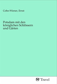 Potsdam mit den königlichen Schlössern und Gärten