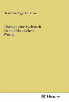 Chicago, eine Weltstadt im amerikanischen Westen