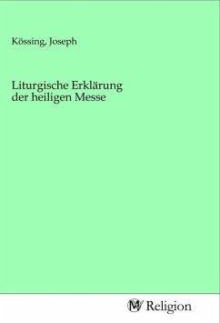 Liturgische Erklärung der heiligen Messe