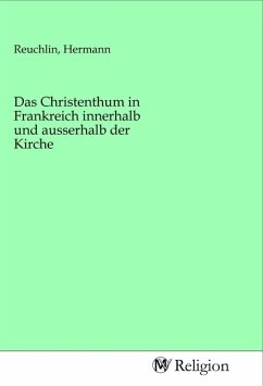 Das Christenthum in Frankreich innerhalb und ausserhalb der Kirche