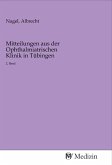 Mitteilungen aus der Ophthalmiatrischen Klinik in Tübingen