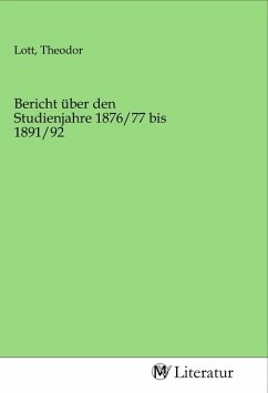 Bericht über den Studienjahre 1876/77 bis 1891/92