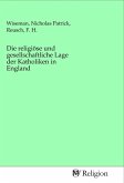 Die religiöse und gesellschaftliche Lage der Katholiken in England