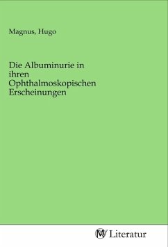 Die Albuminurie in ihren Ophthalmoskopischen Erscheinungen