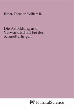 Die Artbildung und Verwandtschaft bei den Schmetterlingen.